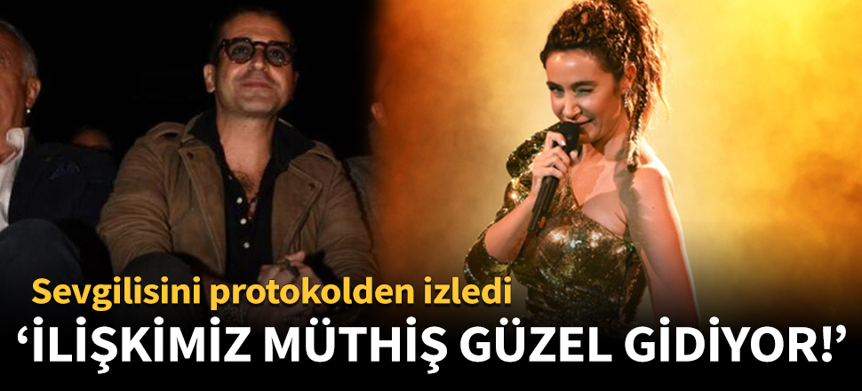 "İlişkimiz müthiş güzel gidiyor!"