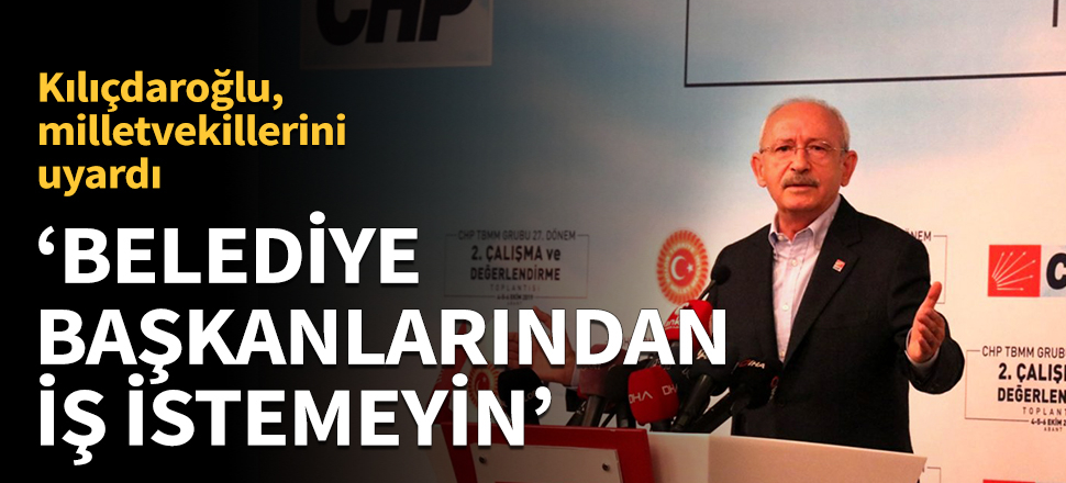 'Belediye başkanlarından iş istemeyin'