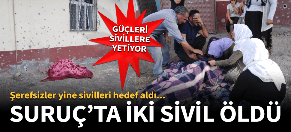 YPG'den Suruç'a havan saldırısı! 2 sivil öldü...