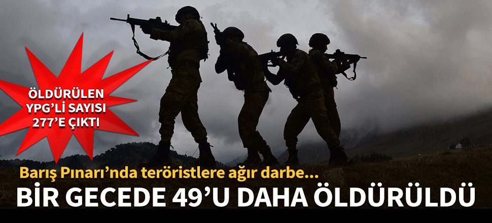 Öldürülen terörist sayısına 49 daha eklendi!