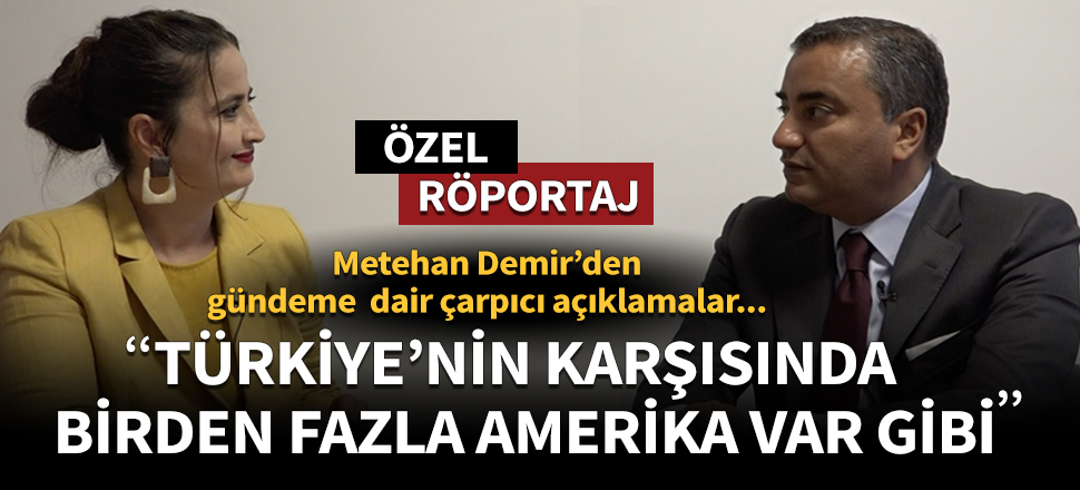 ''Türkiye’nin karşısında birden fazla Amerika var gibi'