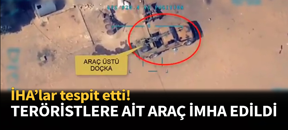 Teröristlere ait araç böyle imha edildi...