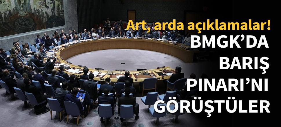 BMGK'da Türkiye'nin operasyonunu görüştüler...