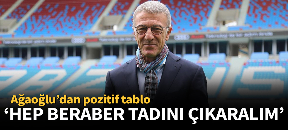 "1,5 yıl öncesinden çok daha farklı bir konumdayız!"