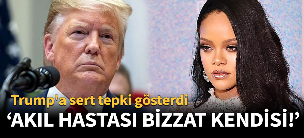 Rihanna'dan Trump'ın açıklamalarına sert tepki!