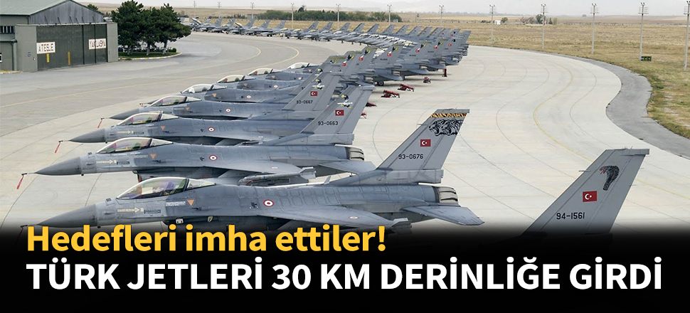 Türk jetleri 30 kilometre derinliğe girdi!