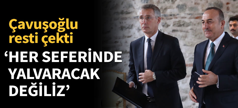 'Her seferinde yalvaracak değiliz'