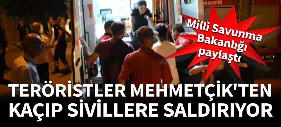 Teröristler Mehmetçik'ten kaçıp sivillere saldırıyor