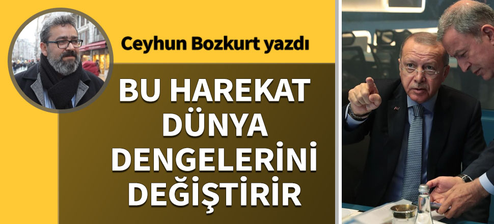 Bu harekat dünya dengelerini değiştirir