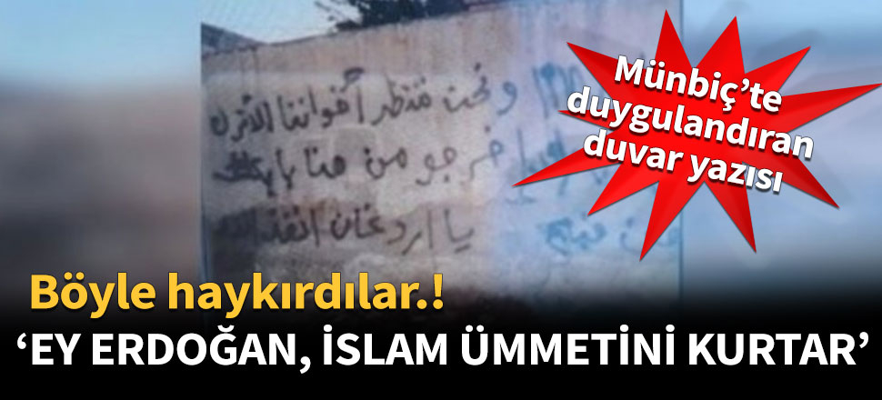 'Ey Erdoğan, İslam ümmetini kurtar!'