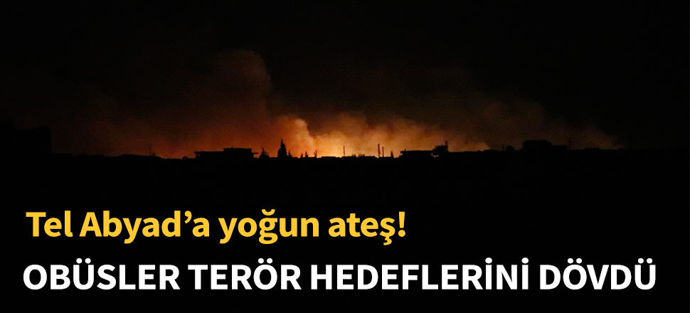 Obüsler terör hedeflerini dövüyor...