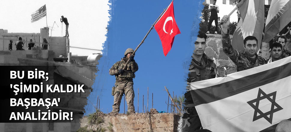 Bu bir; 'Şimdi kaldık başbaşa' analizidir