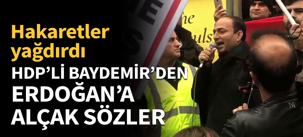 HDP'li Baydemir'den Erdoğan'a alçak sözler