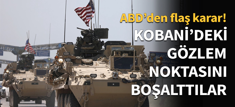 Kobani'deki gözlem noktasını boşalttılar...