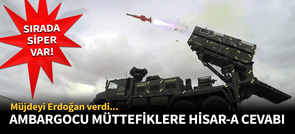 Ambargocu müttefiklere Hisar-A ve SİPER cevabı!
