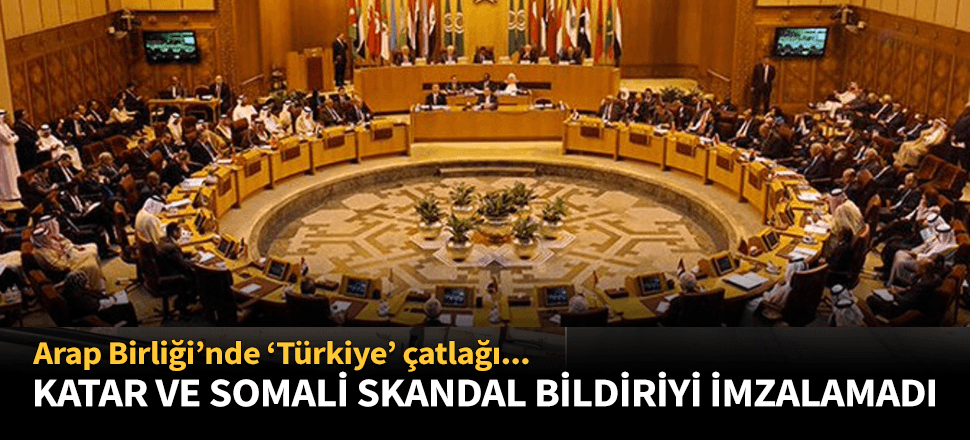 Somali, Katar ve Libya Türkiye'yi kınayan bildiriyi imzalamadı!