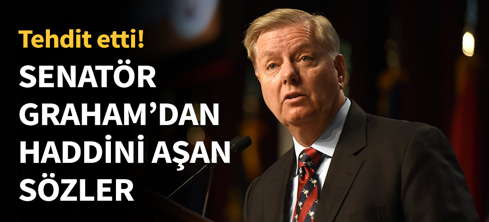 Senatör Graham'dan haddini aşan sözler...