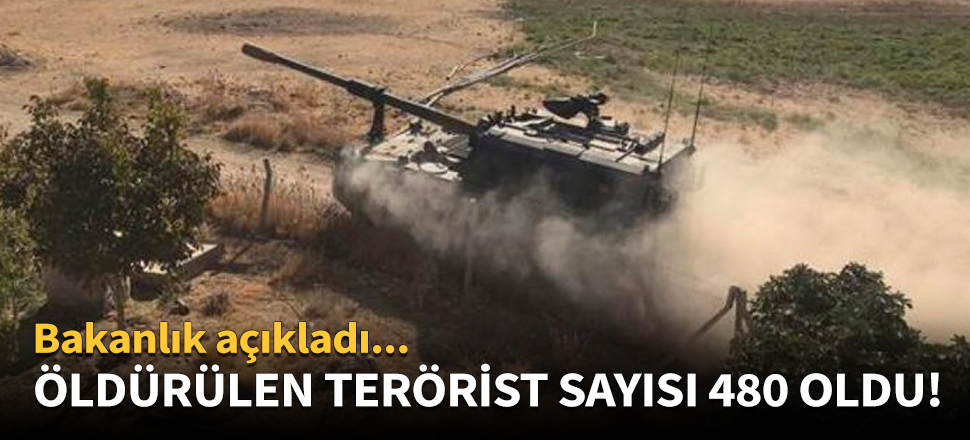 Öldürülen terörist sayısı 480 oldu!