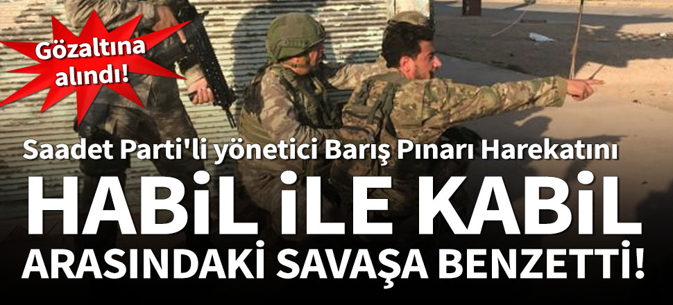 Saadet Parti'li yöneticiye Barış Pınarı gözaltısı