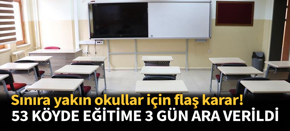 Şırnak'ta 53 köyde eğitime 3 gün ara verildi!