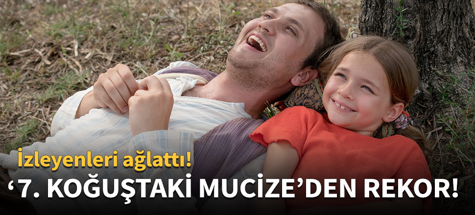 '7. Koğuştaki Mucize'den rekor!