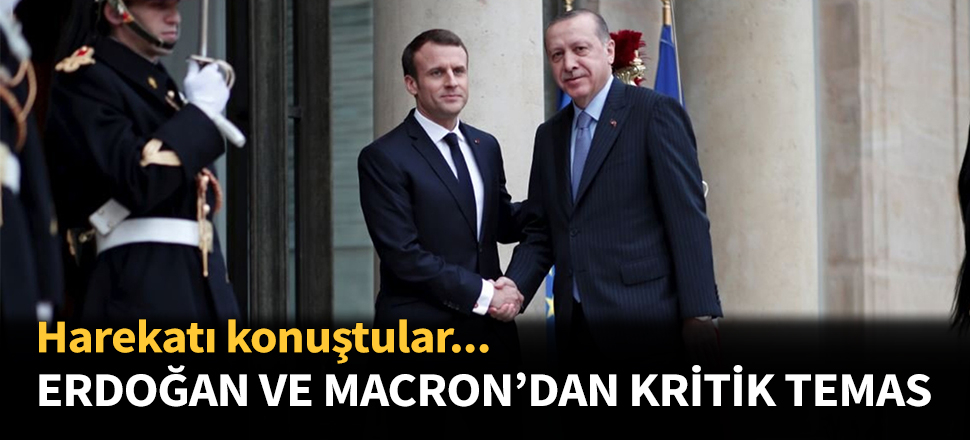 Erodoğan ve Macron'dan kritik görüşme...
