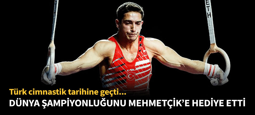 Milli cimnastikçi İbrahim Çolak dünya şampiyonu!