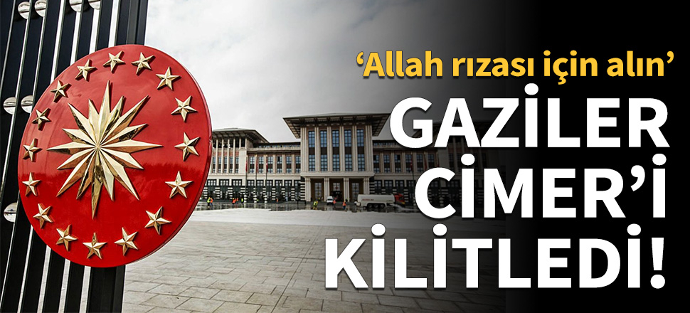 Gaziler CİMER'i kilitledi!