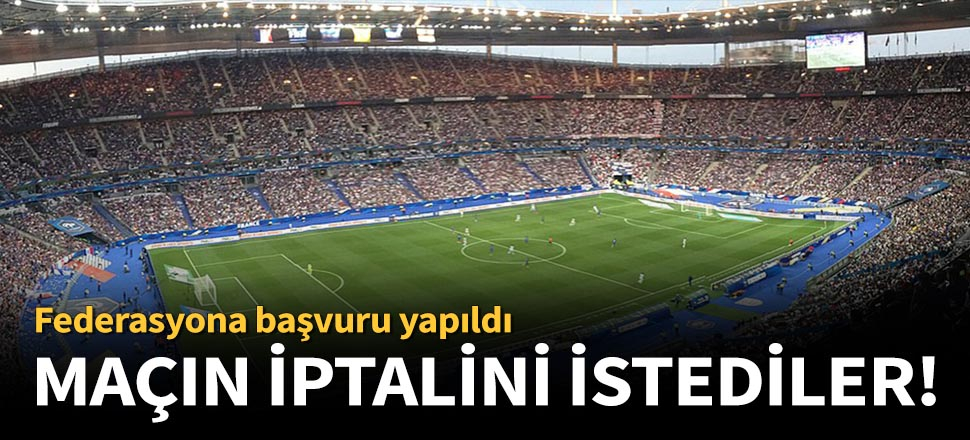 ''Fransa olarak bu maçı iptal edemeyiz!"