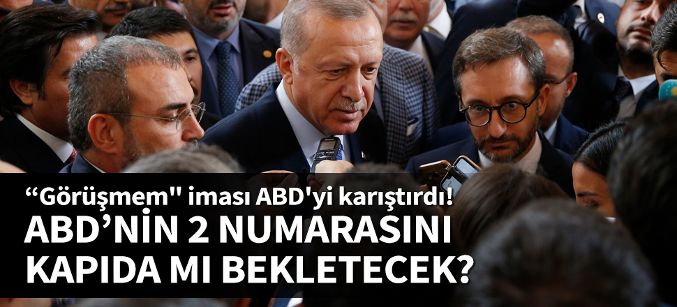 Erdoğan'ın "Görüşmem" iması ABD'yi karıştırdı!
