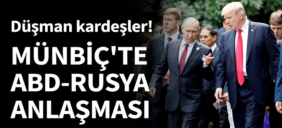 Münbiç'te ABD-Rusya anlaşması