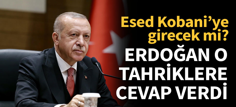 Erdoğan o tahriklere cevap verdi