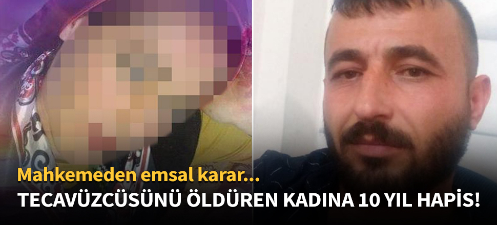 Tecavüzcüsünü öldüren kadına 10 yıl hapis!