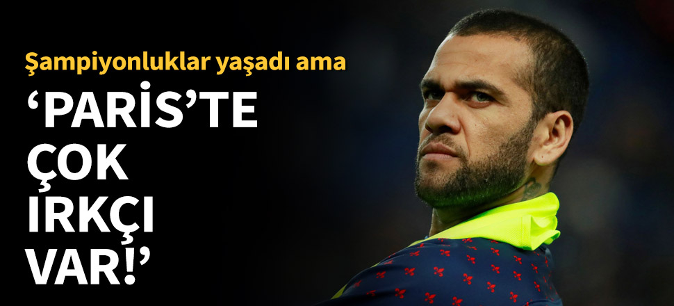 "Fransa'da çok mutsuzdum!"