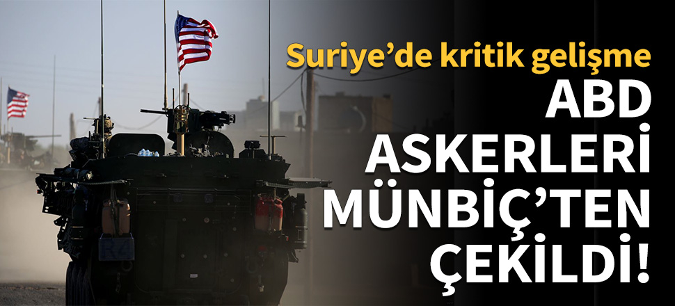 ABD öncülüğündeki koalisyon askerleri Münbiç'ten çekildi!