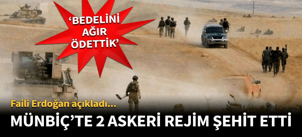 Münbiç'te 2 asker rejim ateşinde şehit oldu!
