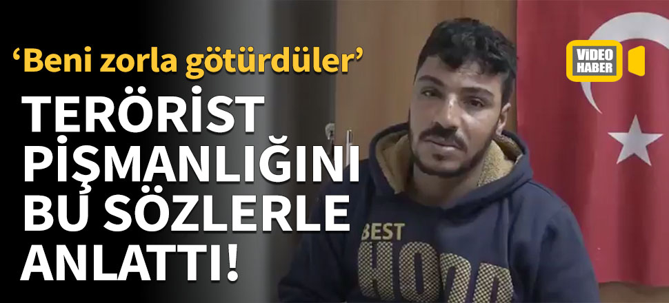 Terörist pişmanlığını bu sözlerle anlattı!