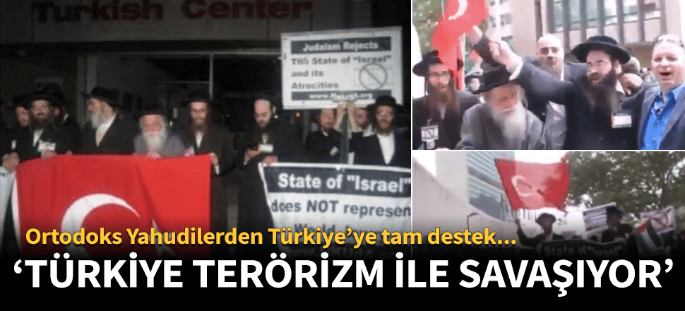 Ortodoks Yahudilerden Türkiye'ye tam destek!