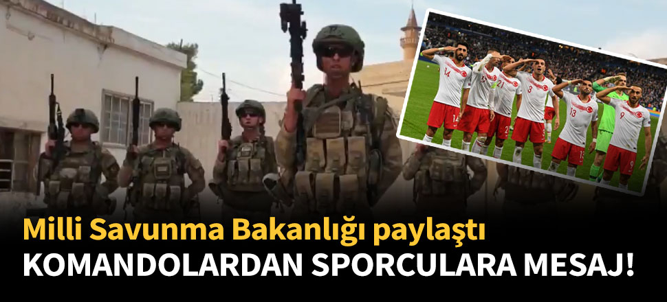 Komandolardan, milli sporculara mesaj var!