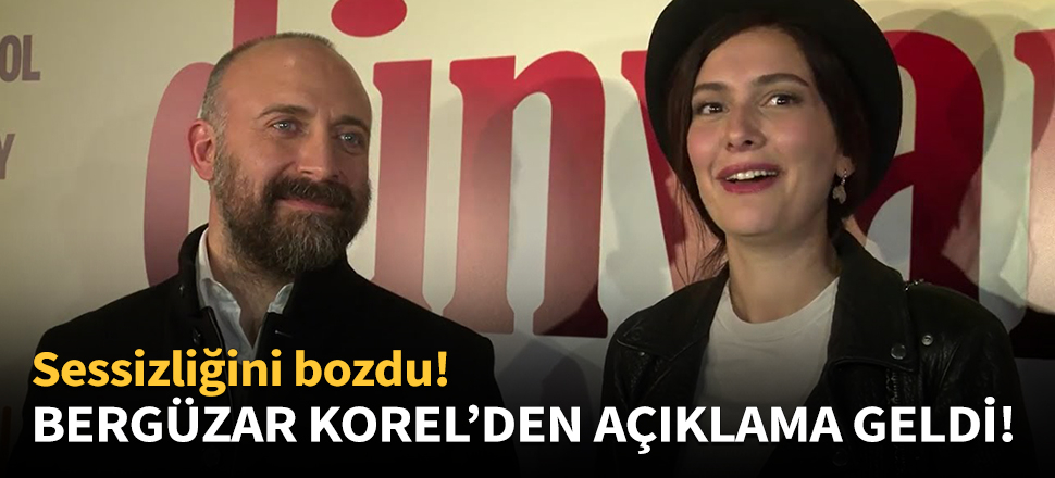 Bergüzar Korel'den açıklama geldi!