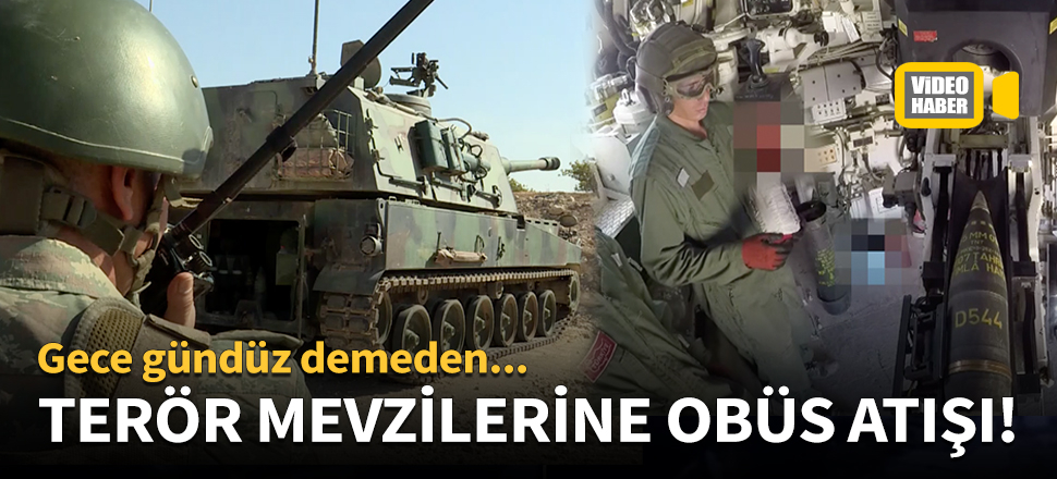 Terör mevzilerine obüs atışı!
