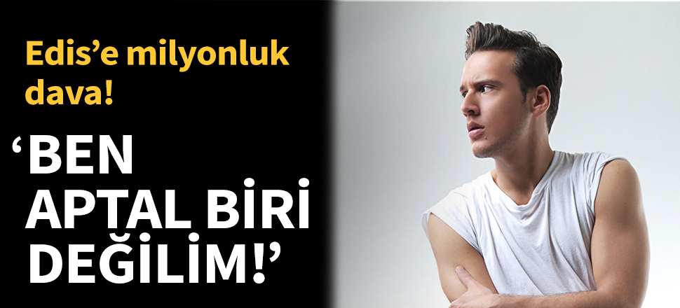 "Ben aptal biri değilim"