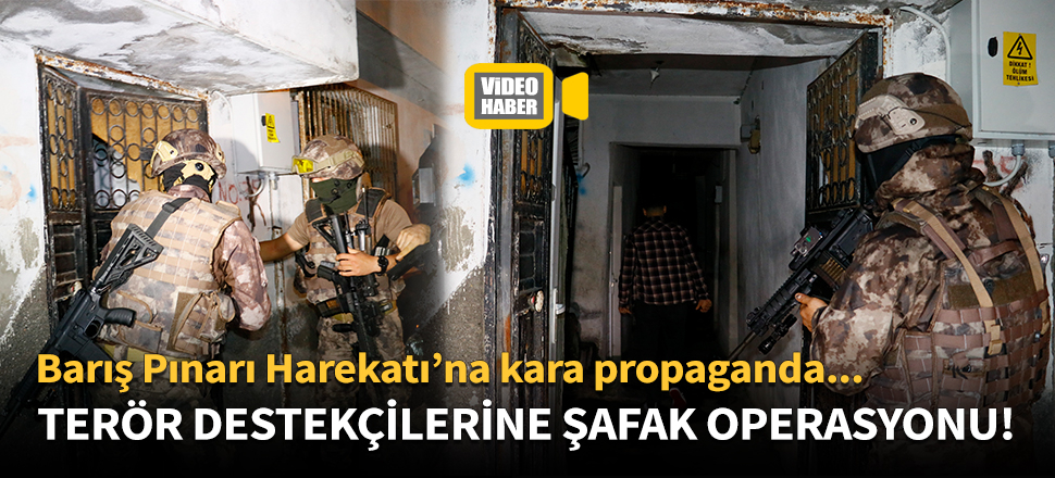 Sosyal medyadan terör propagandasına şafak operasyonu!