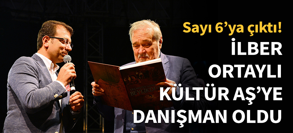 İlber Ortaylı Kültür AŞ'ye danışman oldu!