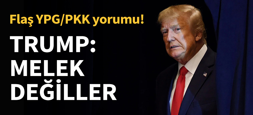 Trump: Melek değiller...