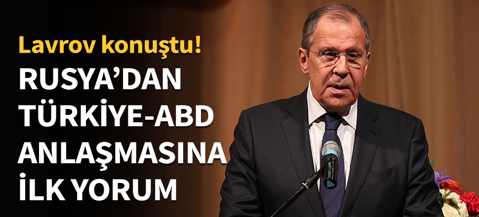 Rusya'dan Türkiye-ABD anlaşmasına ilk yorum!