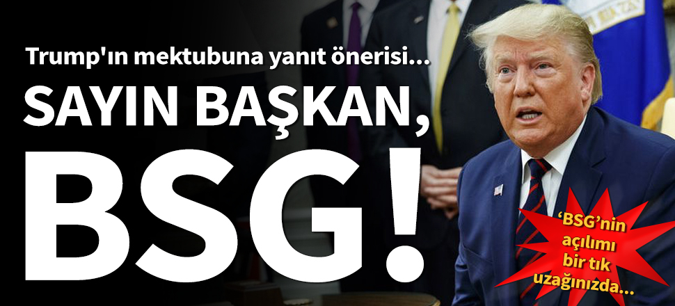 Trump'ın mektubuna yanıt önerisi...