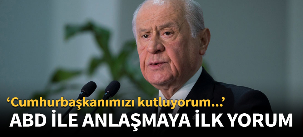 "MHP Türkiye ile ABD heyeti arasında varılan uzlaşmayı değerli bulmaktadır!"