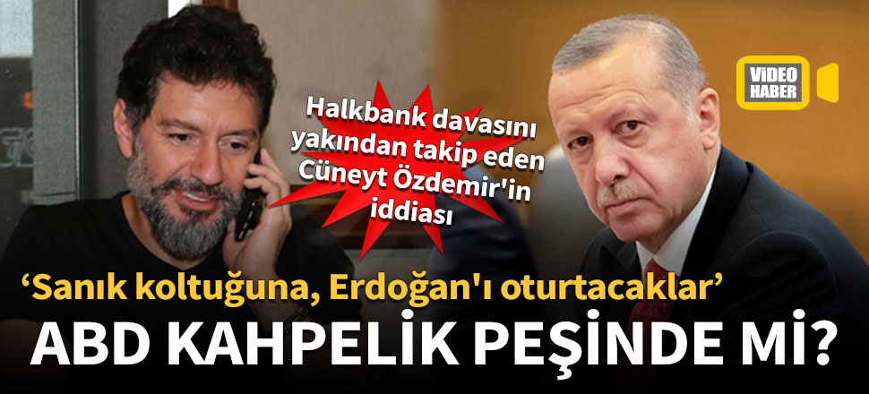 "Halkbank davasında Erdoğan'ı sanık koltuğuna oturtacaklar!"
