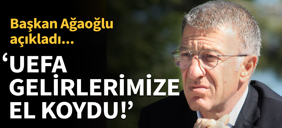 'UEFA gelirlerimize el koydu!'